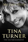 Image for Tina Turner: My Love Story (Official Autobiography)