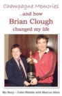 Image for Champagne Memories: How Brian Clough Changed My Life