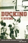 Image for Ducking &amp; diving  : Britain, basketball and Brunel in the 1980s