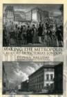Image for Making the metropolis  : creators of Victoria&#39;s London