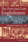 Image for The First and Last Englishman. West Ham United in the 1960&#39;s