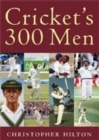 Image for Cricket&#39;s 300 Men and One 400 Man