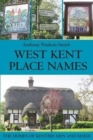 Image for West Kent Place Names - the Homes of Kentish Men and Maids