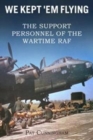 Image for We Kept &#39;Em Flying - the Support Personnel of the Wartime RAF