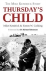 Image for Thursday&#39;s Child  -  The Mike Kendrick Story