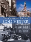 Image for The Changing Face of Colchester