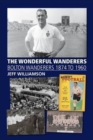 Image for The Wonderful Wanderers - Bolton Wanderers to 1960