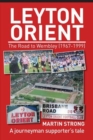 Image for Leyton Orient : The Road to Wembley (1967-1999)