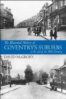 Image for The Illustrated History of Coventry Suburbs to the end of the 20th Century.