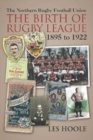 Image for The The Northern Football Rugby Union : The Birth of Rugby League 1895-1922