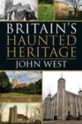 Image for Britain&#39;s Haunted Heritage
