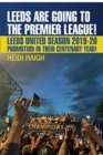 Image for Leeds are Going to the Premier League! : Leeds United 2019-2020. Promotion in their Centenary Year