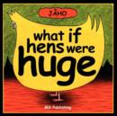 Image for What If Hens Were Huge?