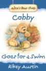Image for Cobby Goes For A Swim : Alice&#39;s Bear Shop