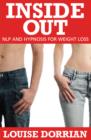Image for Inside out weight loss: change your relationship with food forever with NLP and hypnotherapy