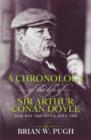 Image for A Chronology of the Life of Sir Arthur Conan Doyle, May 22nd 1859 to July 7th 1930: A Detailed Account of the Life and Times of the Creator of Sherlock Holmes