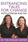 Image for Entrancing tales for change with hypnosis and NLP