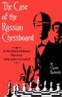 Image for The Case of the Russian Chessboard A Sherlock Holmes Mystery Only Now Revealed