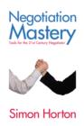 Image for Negotiation mastery: tools for the 21st century negotiator