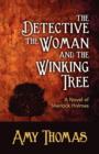 Image for The Detective, the Woman and the Winking Tree: A Novel of Sherlock Holmes