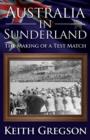 Image for Australia in Sunderland  : the making of a test match
