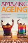 Image for Amazing ageing: or how to grow into freedom and contentment : the psychological survival manual for those approaching older age