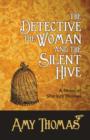 Image for The detective, the woman and the silent hive  : a novel of Sherlock Holmes