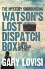 Image for The mystery surrounding Watson&#39;s lost dispatch box: a Juan &amp; Viejo contemporary murder mystery inspired by the doings of the great detective, Sherlock Holmes