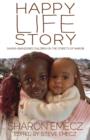 Image for The Happy Life story  : saving abandoned children on the streets of Nairobi
