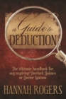 Image for A Guide to Deduction: The ultimate handbook for any aspiring Sherlock Holmes or Doctor Watson