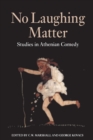 Image for No laughing matter  : studies in Athenian comedy