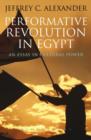 Image for Performative revolution in Egypt  : an essay in cultural power