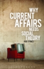 Image for Why current affairs needs social theory