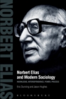 Image for Norbert Elias and modern sociology  : knowledge, interdependence, power, process