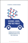 Image for Science News and the Public : Journalism for Science Democratisation in the Post-Truth Era