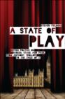Image for A state of play  : British politics on screen, stage and page, from Anthony Trollope to &#39;The Thick of It&#39;