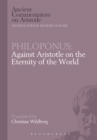Image for Philoponus  : against Aristotle on the eternity of the world