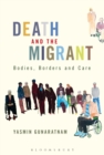 Image for Death and the migrant  : bodies, borders and care