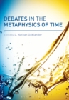 Image for Debates in the Metaphysics of Time