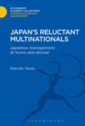 Image for Japan&#39;s reluctant multinationals: Japanese management at home and abroad