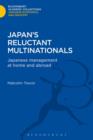 Image for Japan&#39;s Reluctant Multinationals : Japanese Management at Home and Abroad