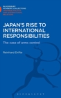 Image for Japan&#39;s rise to international responsibilities  : the case of arms control