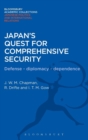 Image for Japan&#39;s Quest for Comprehensive Security : Defence - Diplomacy - Dependence