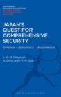 Image for Japan&#39;s Quest for Comprehensive Security: Defence - Diplomacy - Dependence