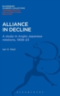 Image for Alliance in decline  : a study of Anglo-Japanese relations, 1908-23