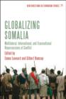 Image for Globalizing Somalia  : multilateral, international and transnational repercussions of conflict