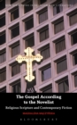 Image for The gospel according to the novelist: religious scripture and contemporary fiction