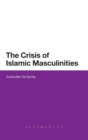 Image for The crisis of Islamic masculinities