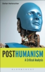 Image for Posthumanism: a critical analysis