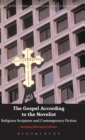 Image for The gospel according to the novelist  : religious scripture and contemporary fiction